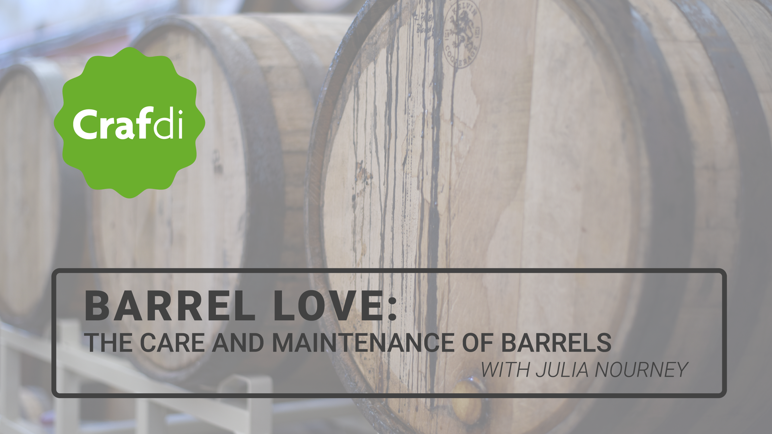 Barrel Love: The Care and Maintenance of Barrels with Julia Nourney